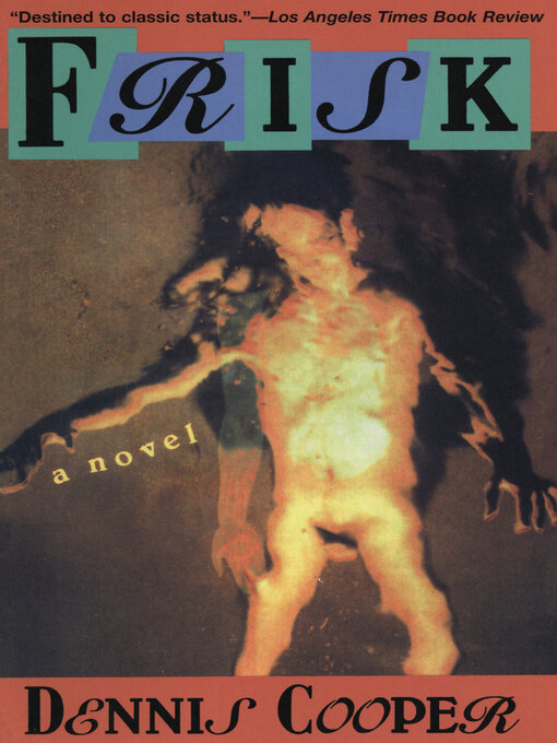 Title details for Frisk by Dennis Cooper - Available